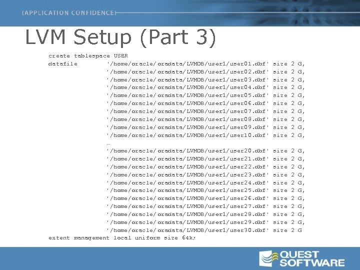 LVM Setup (Part 3) create tablespace USER datafile '/home/oracle/oradata/LVMDB/user 1/user 01. dbf' size 2