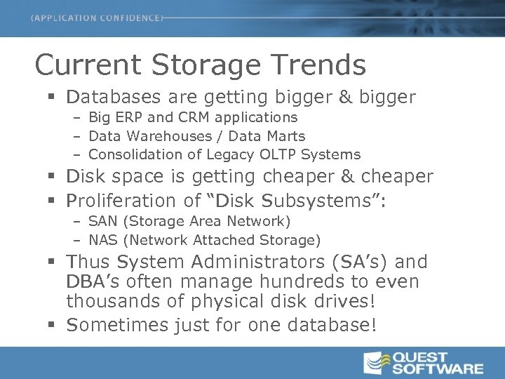 Current Storage Trends § Databases are getting bigger & bigger – Big ERP and