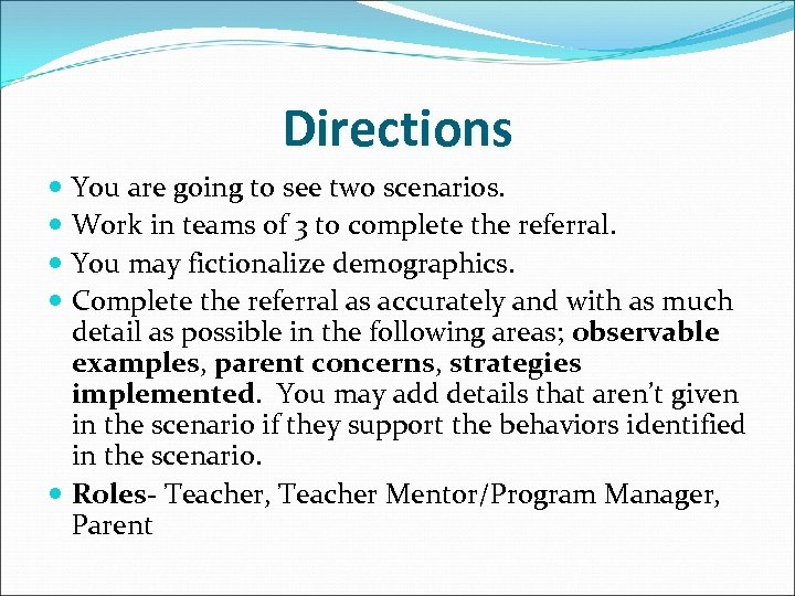 Directions You are going to see two scenarios. Work in teams of 3 to