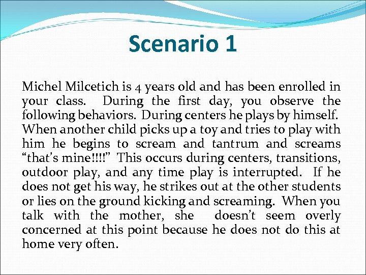 Scenario 1 Michel Milcetich is 4 years old and has been enrolled in your