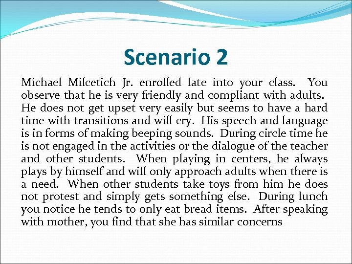 Scenario 2 Michael Milcetich Jr. enrolled late into your class. You observe that he