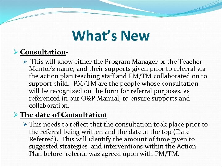 What’s New Ø Consultation Ø This will show either the Program Manager or the