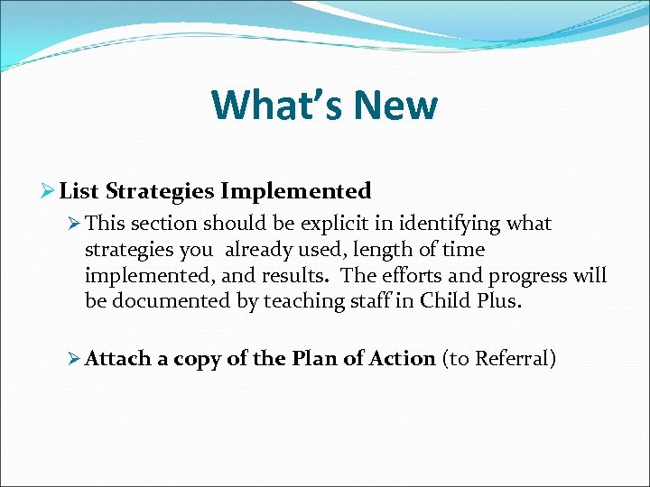 What’s New Ø List Strategies Implemented Ø This section should be explicit in identifying