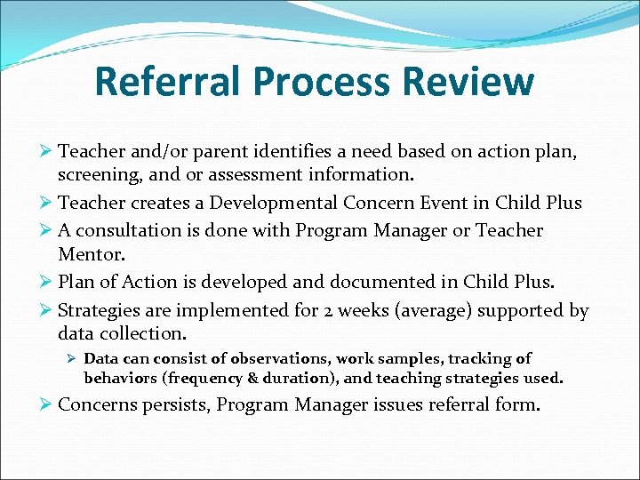 Referral Process Review Ø Teacher and/or parent identifies a need based on action plan,