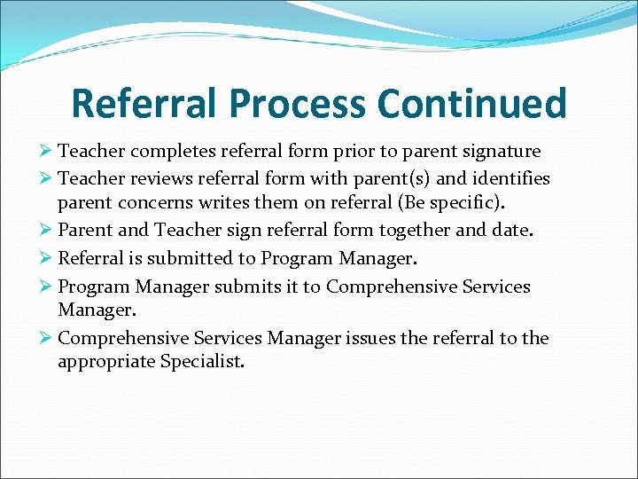 Referral Process Continued Ø Teacher completes referral form prior to parent signature Ø Teacher