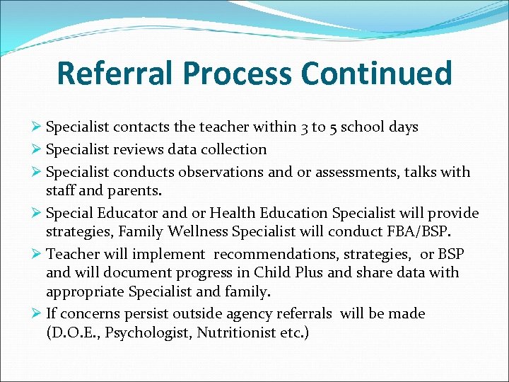 Referral Process Continued Ø Specialist contacts the teacher within 3 to 5 school days