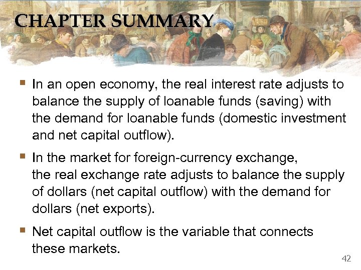 CHAPTER SUMMARY § In an open economy, the real interest rate adjusts to balance