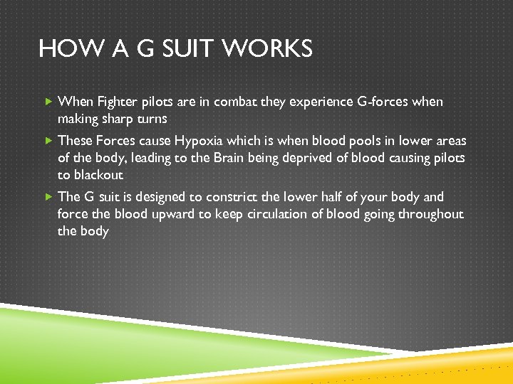 HOW A G SUIT WORKS When Fighter pilots are in combat they experience G-forces