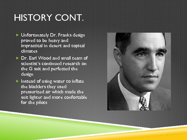 HISTORY CONT. Unfortunately Dr. Franks design proved to be heavy and impractical in desert