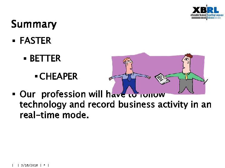 Summary § FASTER § BETTER § CHEAPER § Our profession will have to follow