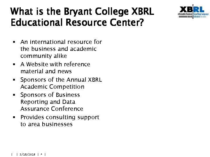 What is the Bryant College XBRL Educational Resource Center? § An international resource for