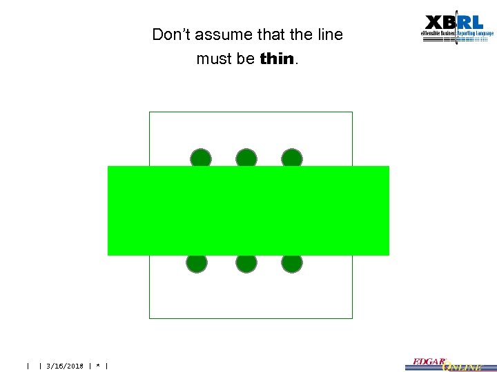Don’t assume that the line must be thin. | | 3/16/2018 | * |