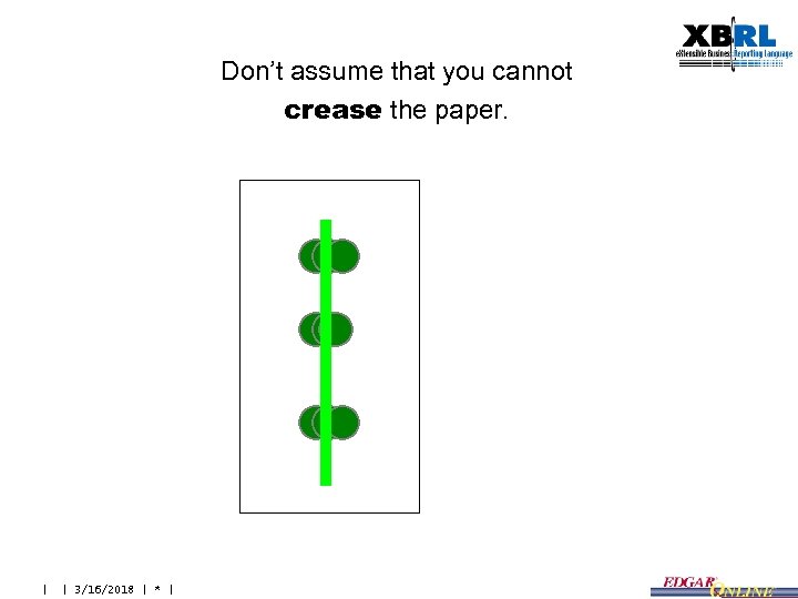 Don’t assume that you cannot crease the paper. | | 3/16/2018 | * |