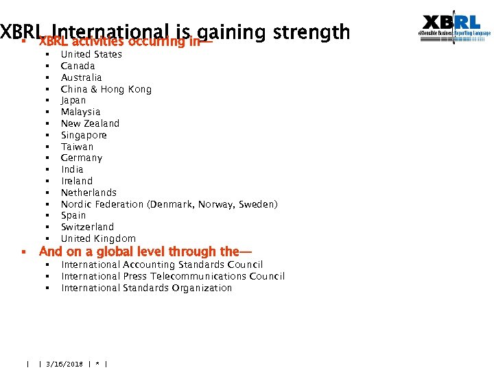 XBRL International isin— gaining strength § XBRL activities occurring § § § § §