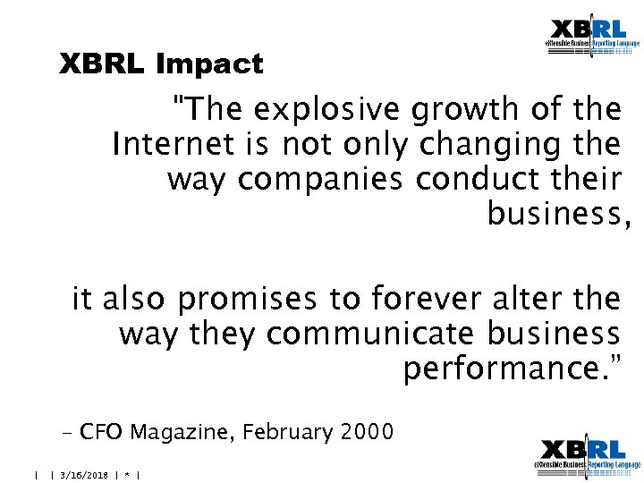 XBRL Impact "The explosive growth of the Internet is not only changing the way