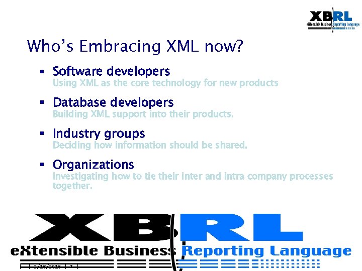 Who’s Embracing XML now? § Software developers Using XML as the core technology for