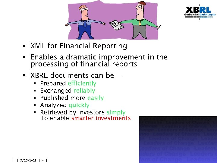 § XML for Financial Reporting § Enables a dramatic improvement in the processing of