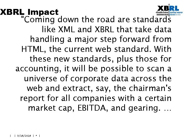 XBRL Impact "Coming down the road are standards like XML and XBRL that take