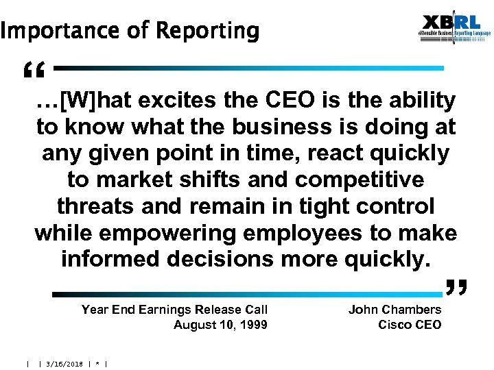 Importance of Reporting “ …[W]hat excites the CEO is the ability to know what