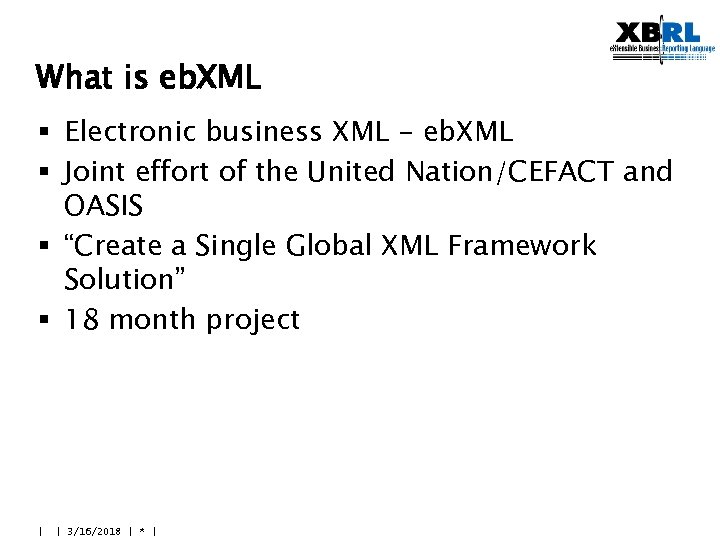 What is eb. XML § Electronic business XML - eb. XML § Joint effort