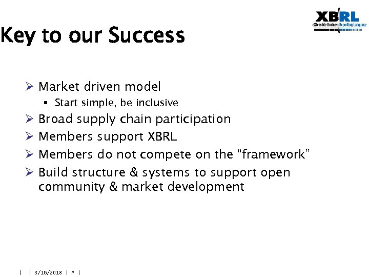 Key to our Success Ø Market driven model § Start simple, be inclusive Ø
