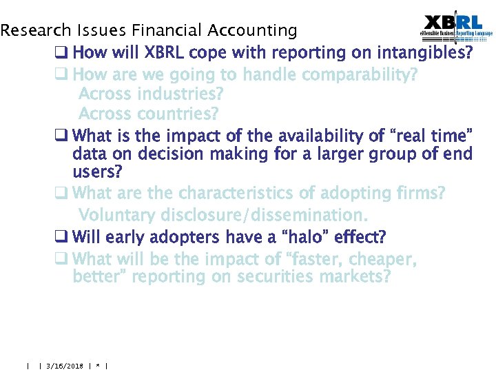 Research Issues Financial Accounting q How will XBRL cope with reporting on intangibles? q
