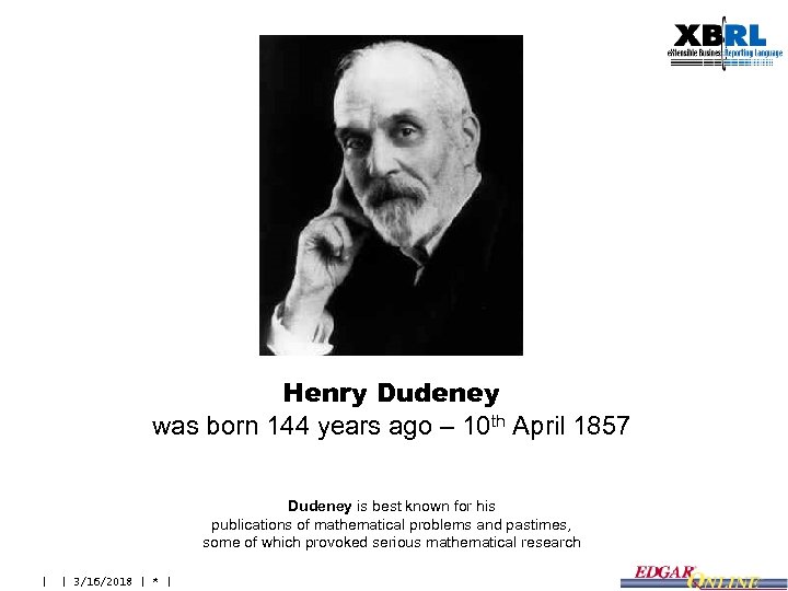 Henry Dudeney was born 144 years ago – 10 th April 1857 Dudeney is