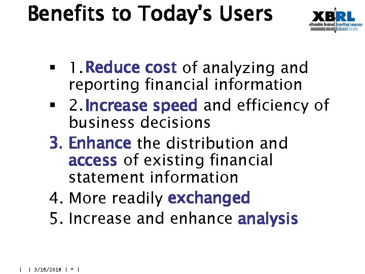 Benefits to Today's Users § 1. Reduce cost of analyzing and reporting financial information