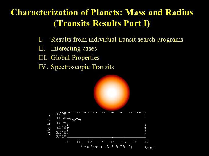 Characterization of Planets: Mass and Radius (Transits Results Part I) I. III. IV. Results