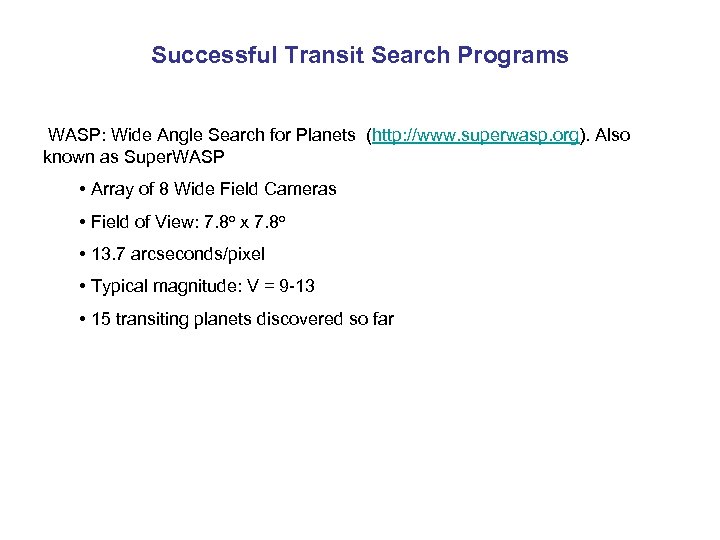 Successful Transit Search Programs WASP: Wide Angle Search for Planets (http: //www. superwasp. org).