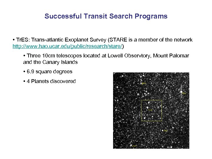 Successful Transit Search Programs • Tr. ES: Trans-atlantic Exoplanet Survey (STARE is a member