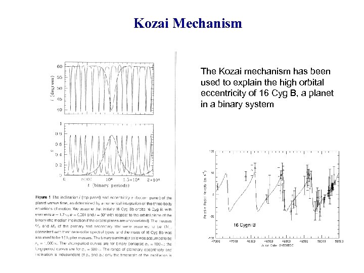 Kozai Mechanism The Kozai mechanism has been used to explain the high orbital eccentricity