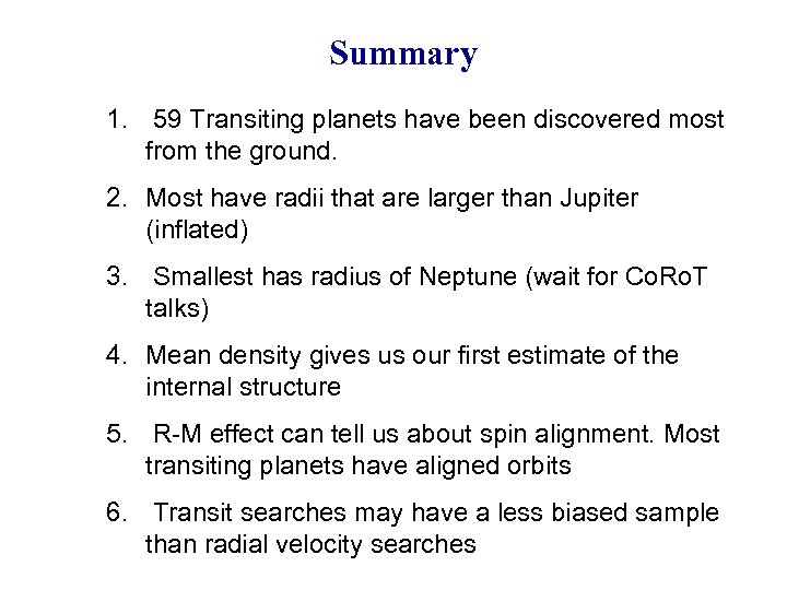 Summary 1. 59 Transiting planets have been discovered most from the ground. 2. Most