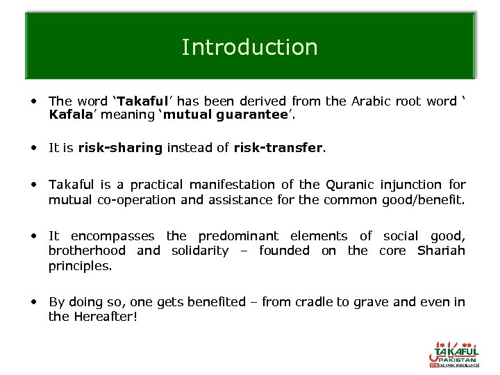 Introduction • The word ‘Takaful’ has been derived from the Arabic root word ‘