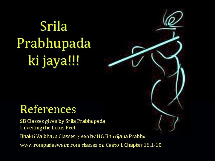 Srila Prabhupada ki jaya!!! References SB Classes given by Srila Prabhupada Unveiling the Lotus