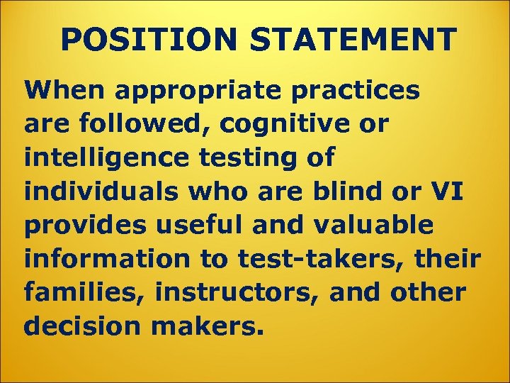 POSITION STATEMENT When appropriate practices are followed, cognitive or intelligence testing of individuals who
