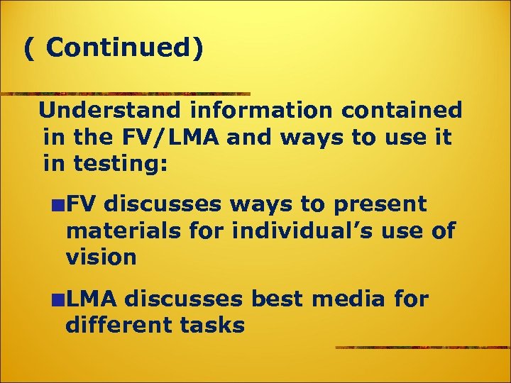 ( Continued) Understand information contained in the FV/LMA and ways to use it in
