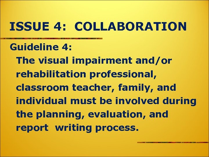 ISSUE 4: COLLABORATION Guideline 4: The visual impairment and/or rehabilitation professional, classroom teacher, family,
