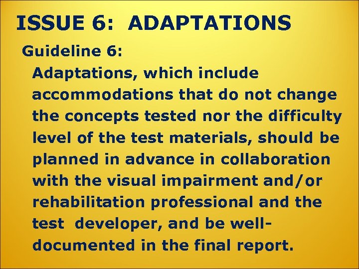 ISSUE 6: ADAPTATIONS Guideline 6: Adaptations, which include accommodations that do not change the