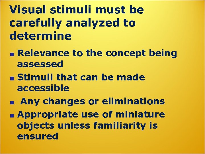 Visual stimuli must be carefully analyzed to determine Relevance to the concept being assessed