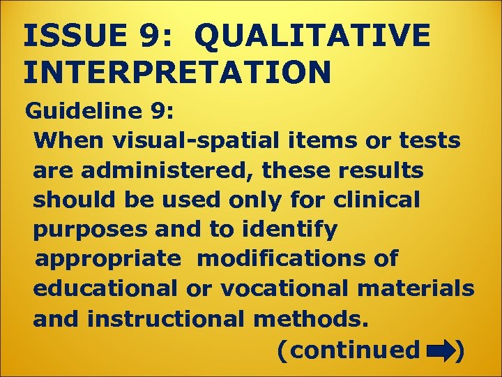 ISSUE 9: QUALITATIVE INTERPRETATION Guideline 9: When visual-spatial items or tests are administered, these