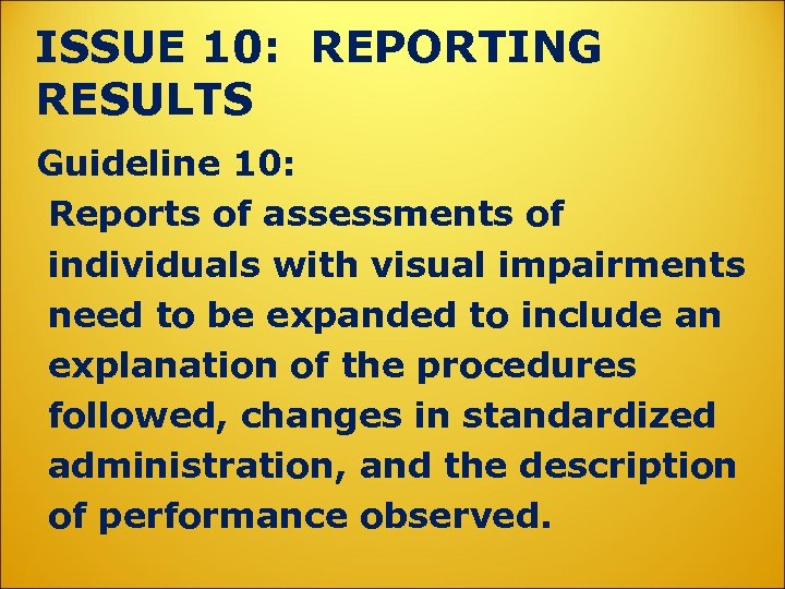 ISSUE 10: REPORTING RESULTS Guideline 10: Reports of assessments of individuals with visual impairments