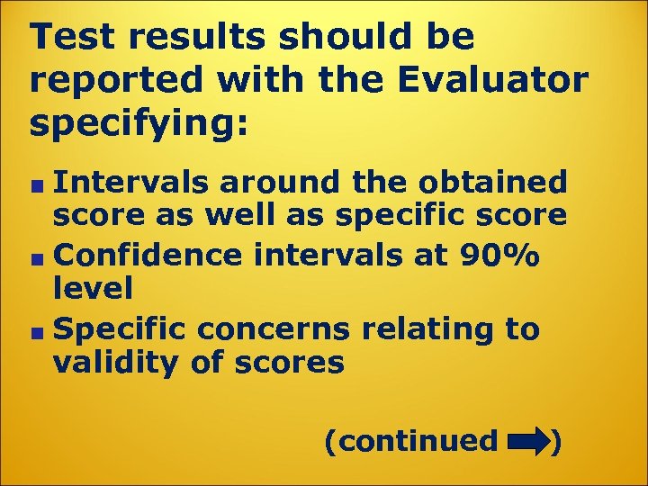 Test results should be reported with the Evaluator specifying: Intervals around the obtained score