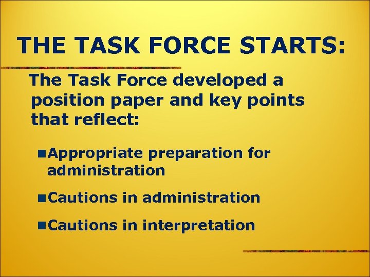 THE TASK FORCE STARTS: The Task Force developed a position paper and key points