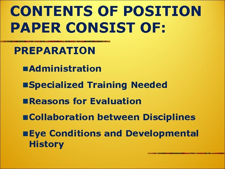 CONTENTS OF POSITION PAPER CONSIST OF: PREPARATION Administration Specialized Training Needed Reasons for Evaluation