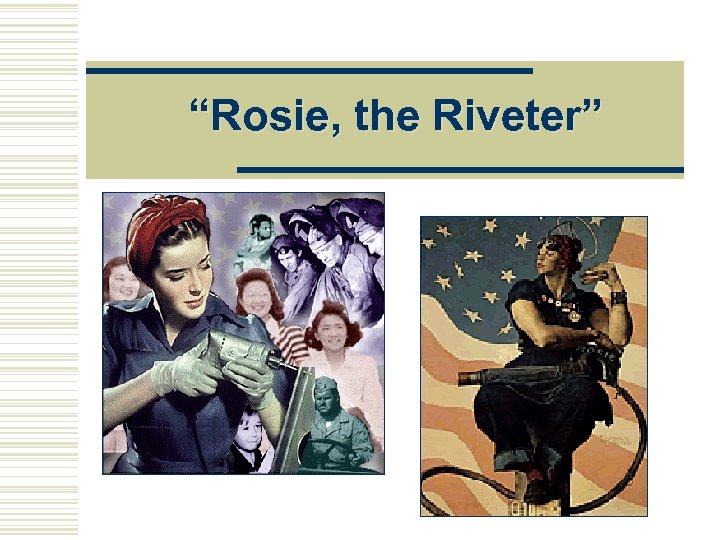 “Rosie, the Riveter” 