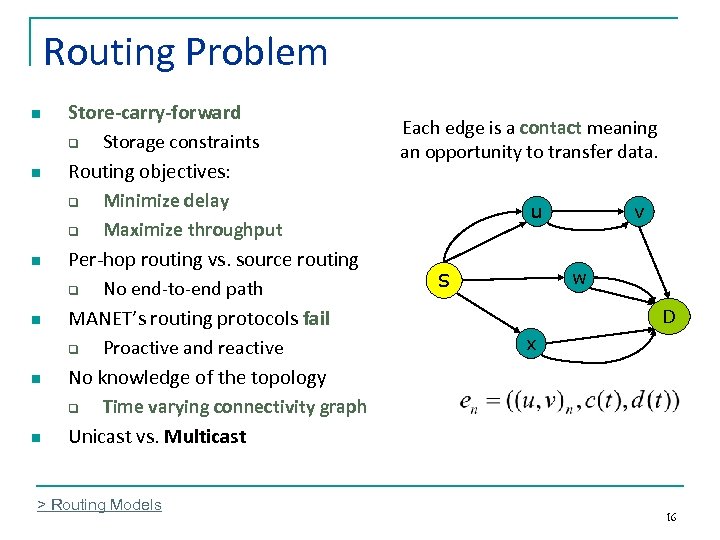 Routing Problem n n n Store-carry-forward q Storage constraints Routing objectives: q Minimize delay