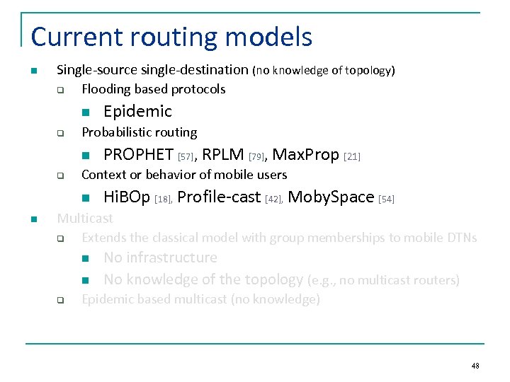 Current routing models n Single-source single-destination (no knowledge of topology) q Flooding based protocols