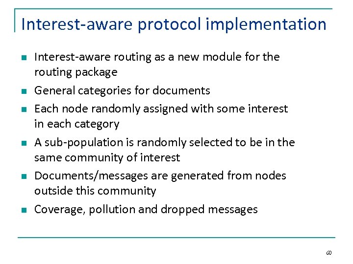 Interest-aware protocol implementation n n n Interest-aware routing as a new module for the