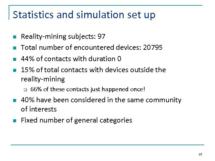 Statistics and simulation set up n n Reality-mining subjects: 97 Total number of encountered